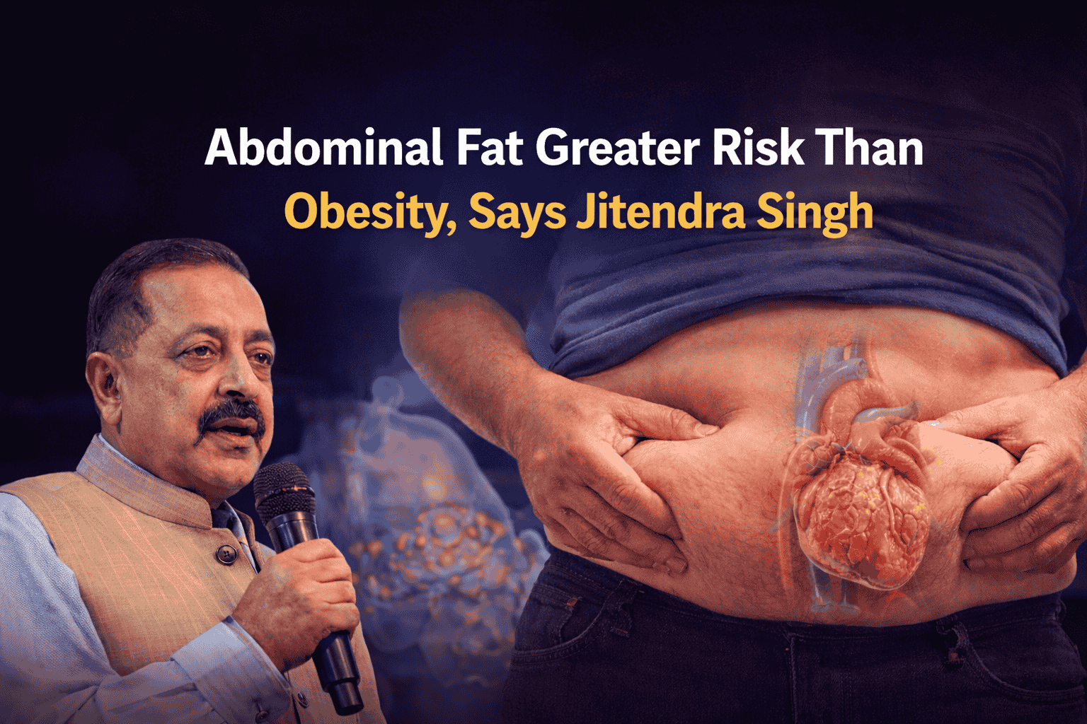 Jitendra Singh highlighting that abdominal fat is a greater health risk than overall obesity with illustrative medical graphic of visceral fat
